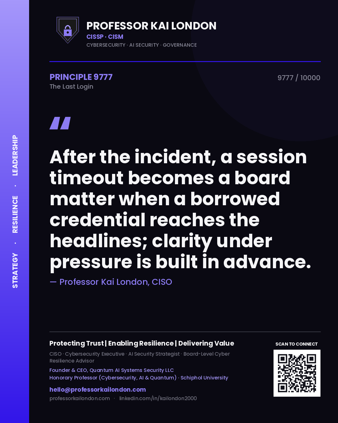 Quote card by Professor Kai London reading 'After the incident, a session timeout becomes a board matter when a borrowed credential reaches the headlines; clarity under pressure is built in advance.'. From the book The Last Login.