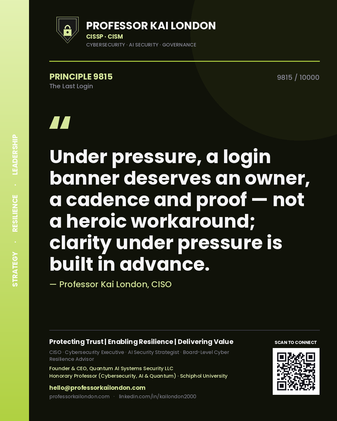 Quote card by Professor Kai London reading 'Under pressure, a login banner deserves an owner, a cadence and proof — not a heroic workaround; clarity under pressure is built in advance.'. From the book The Last Login.