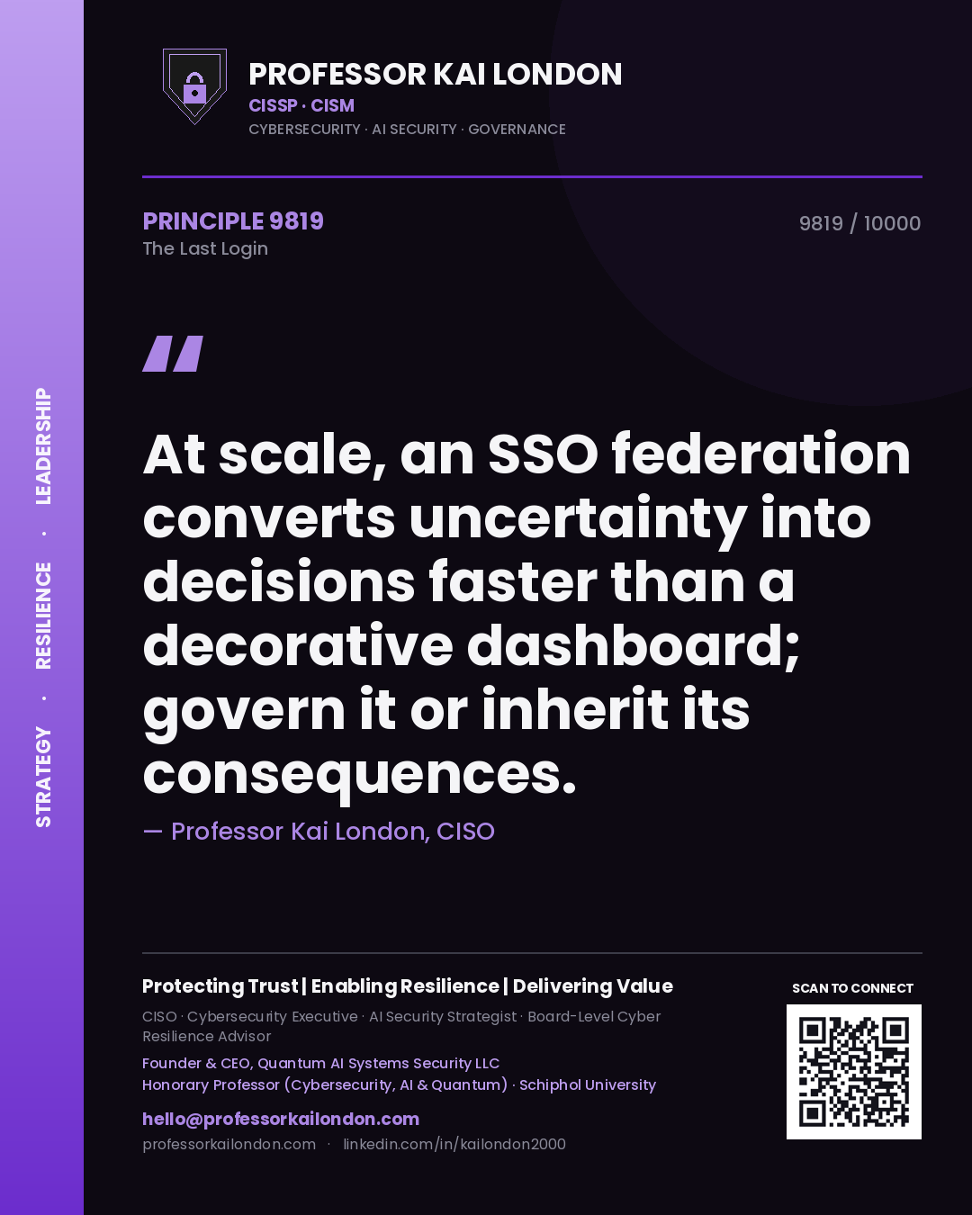 Quote card by Professor Kai London reading 'At scale, an SSO federation converts uncertainty into decisions faster than a decorative dashboard; govern it or inherit its consequences.'. From the book The Last Login.
