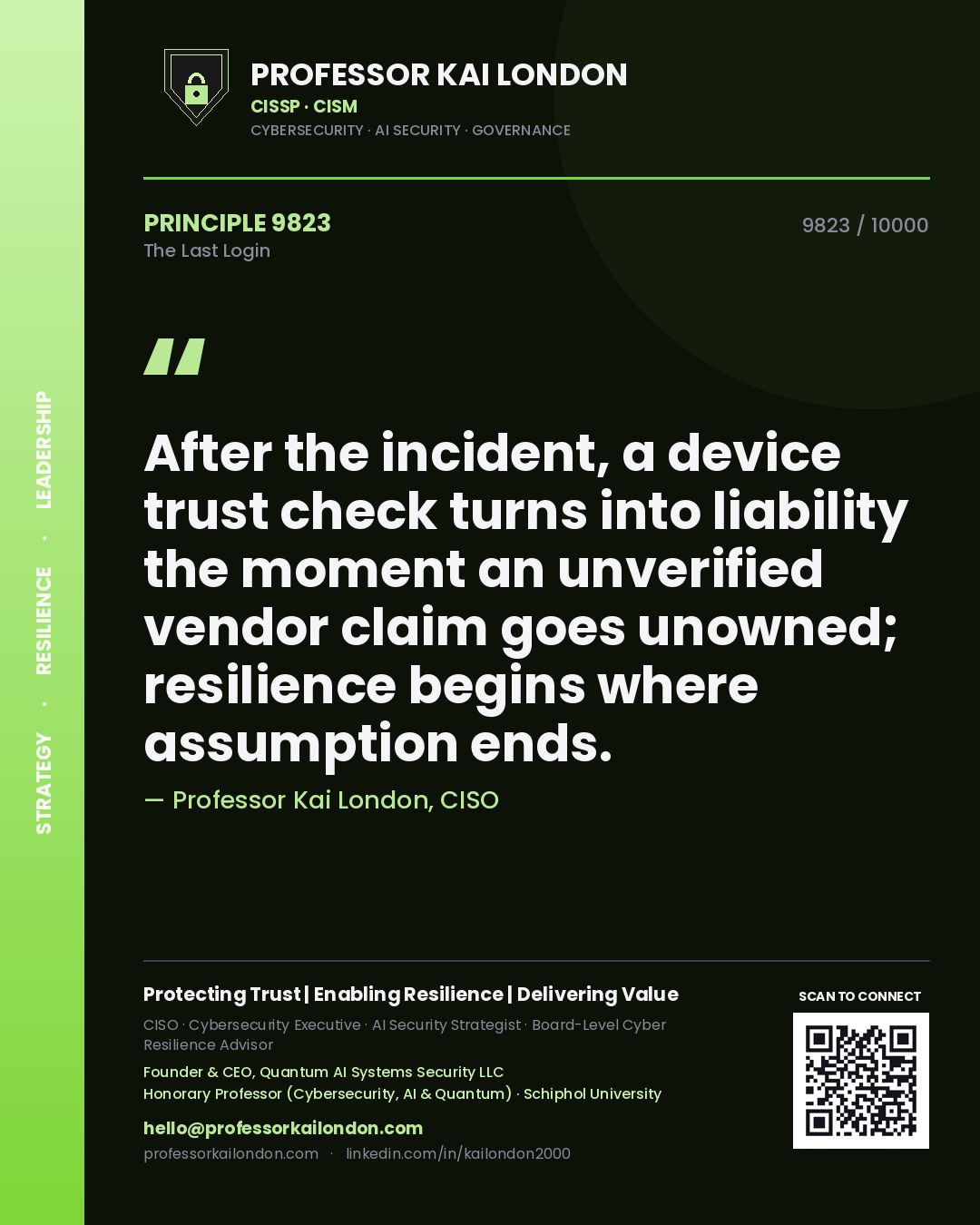 Professor Kai London principle 9823: After the incident, a device trust check turns into liability the moment an unverified vendor claim goes unowned; resilience begins where assumption ends.