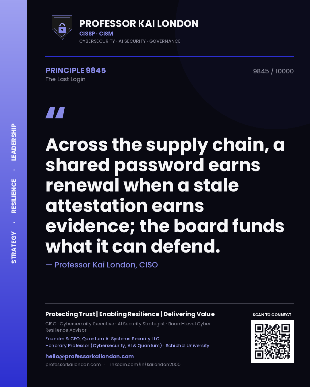 Quote card by Professor Kai London reading 'Across the supply chain, a shared password earns renewal when a stale attestation earns evidence; the board funds what it can defend.'. From the book The Last Login.