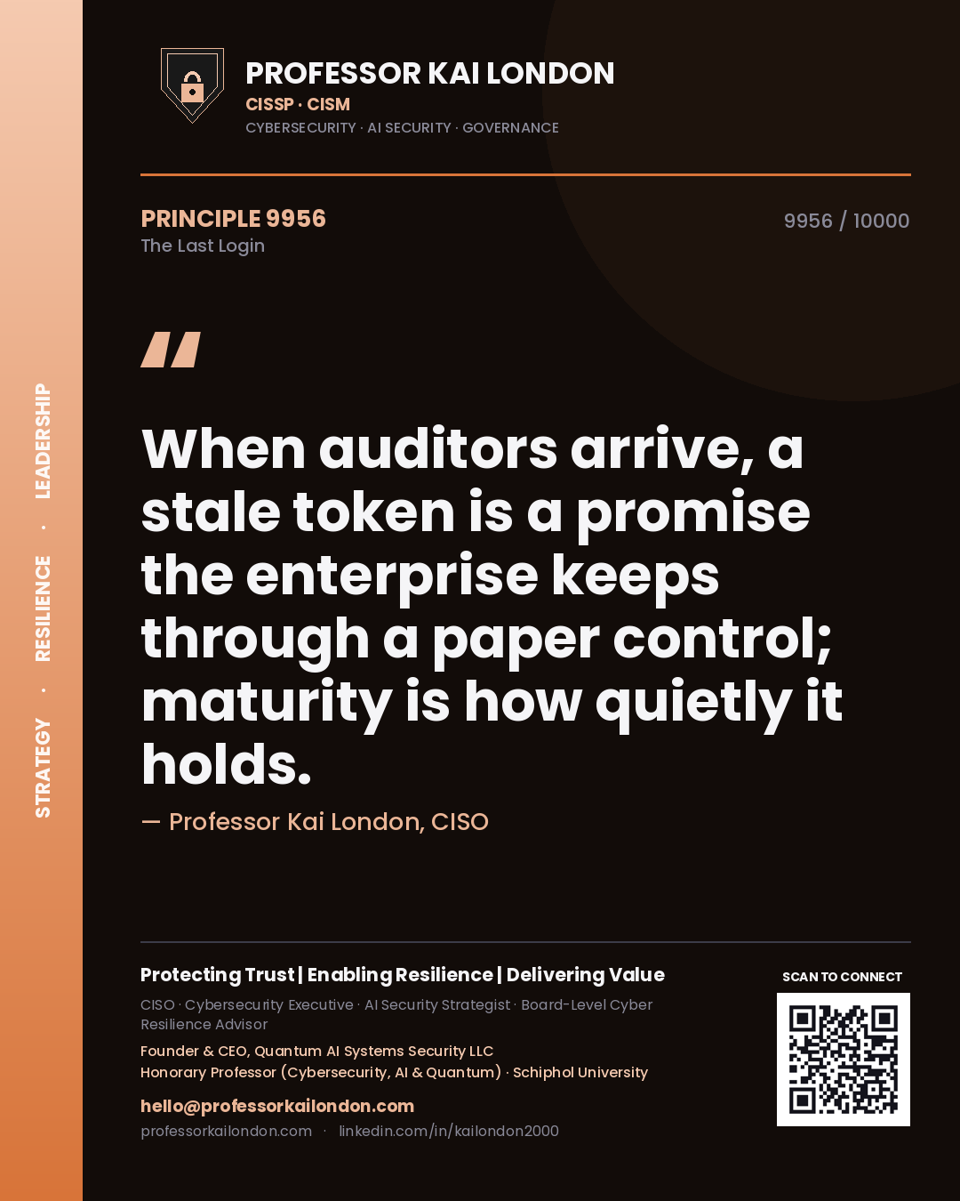 Professor Kai London principle 9956: When auditors arrive, a stale token is a promise the enterprise keeps through a paper control; maturity is how quietly it holds.