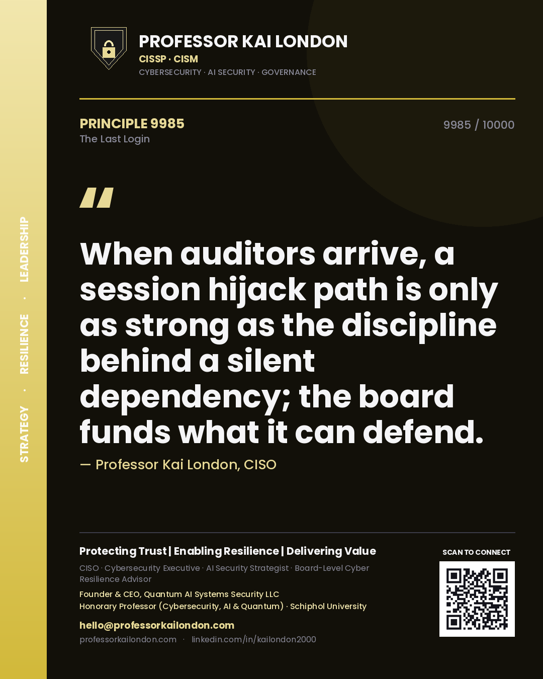 Professor Kai London principle 9985: When auditors arrive, a session hijack path is only as strong as the discipline behind a silent dependency; the board funds what it can defend.