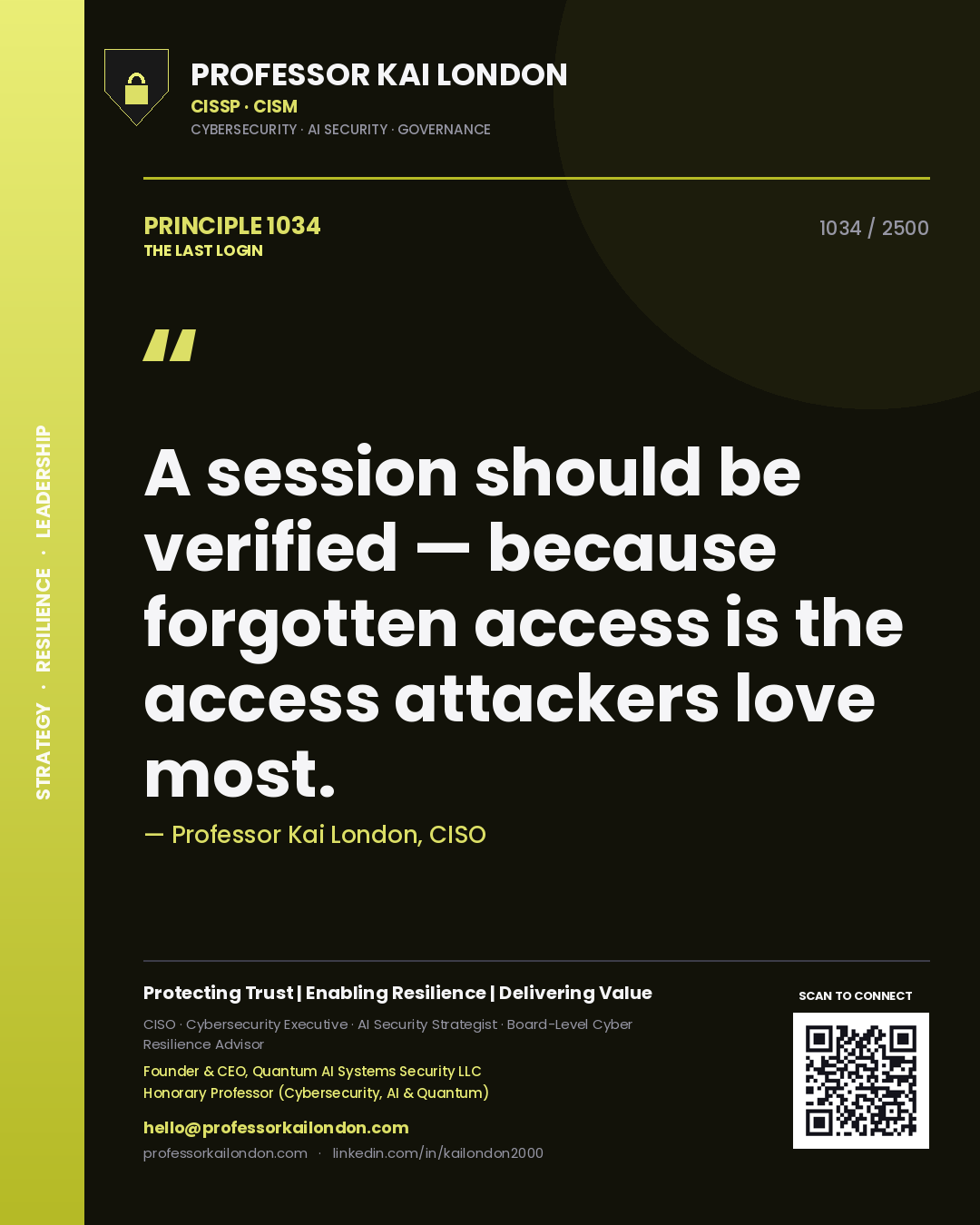 Professor Kai London principle 1034: A session should be verified — because forgotten access is the access attackers love most.