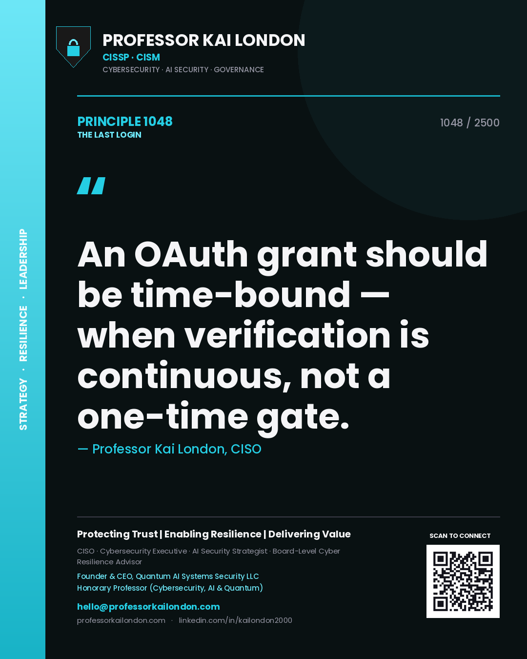 Professor Kai London principle 1048: An OAuth grant should be time-bound — when verification is continuous, not a one-time gate.