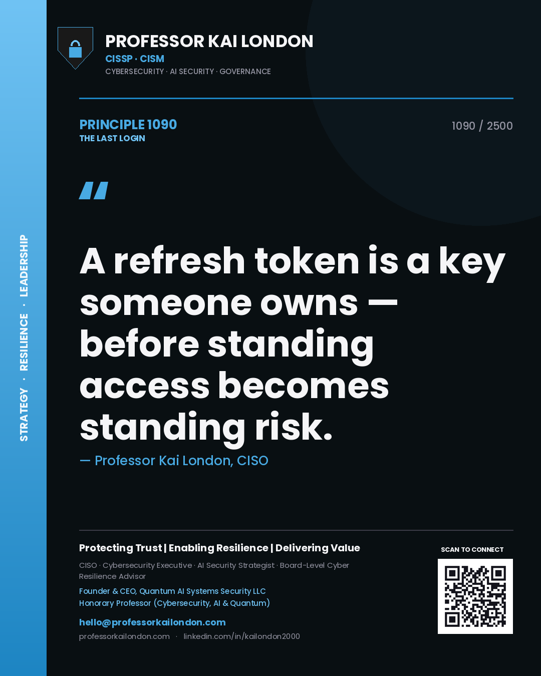 Professor Kai London principle 1090: A refresh token is a key someone owns — before standing access becomes standing risk.
