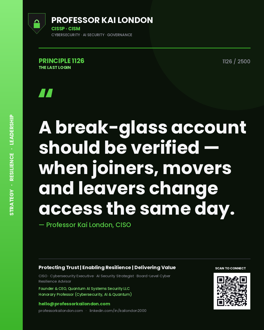 Professor Kai London principle 1126: A break-glass account should be verified — when joiners, movers and leavers change access the same day.