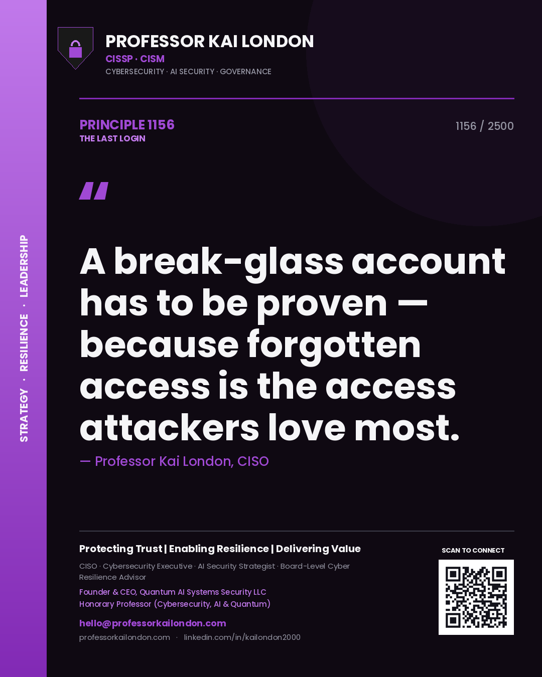 Professor Kai London principle 1156: A break-glass account has to be proven — because forgotten access is the access attackers love most.