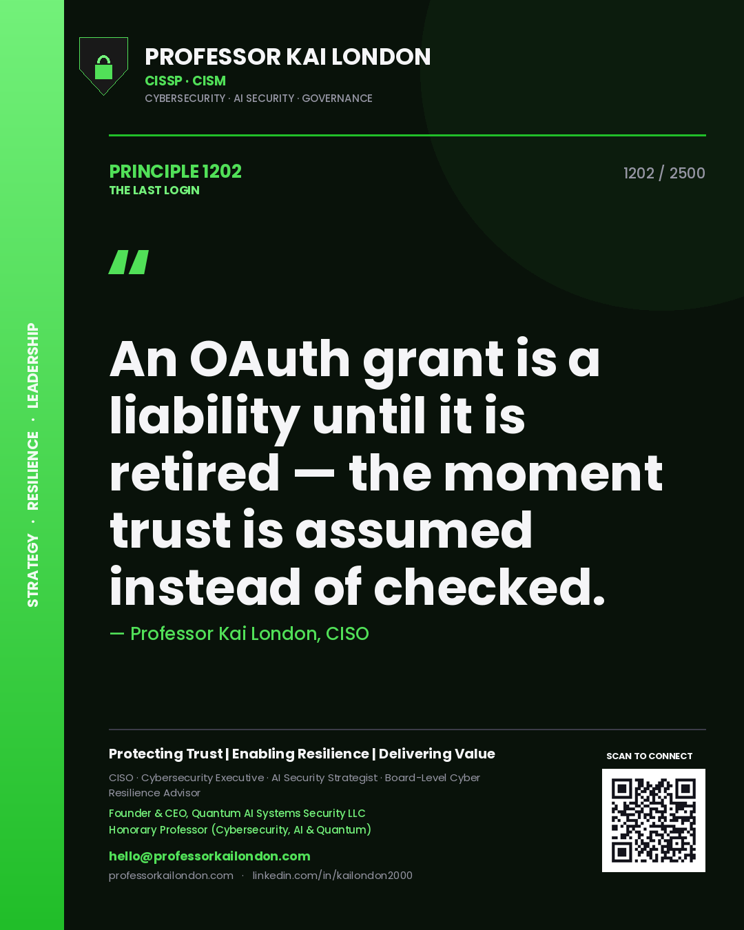 Professor Kai London principle 1202: An OAuth grant is a liability until it is retired — the moment trust is assumed instead of checked.