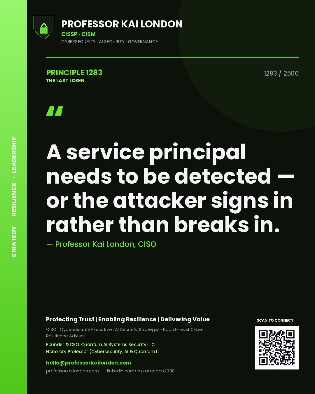 Professor Kai London principle 1283: A service principal needs to be detected — or the attacker signs in rather than breaks in.