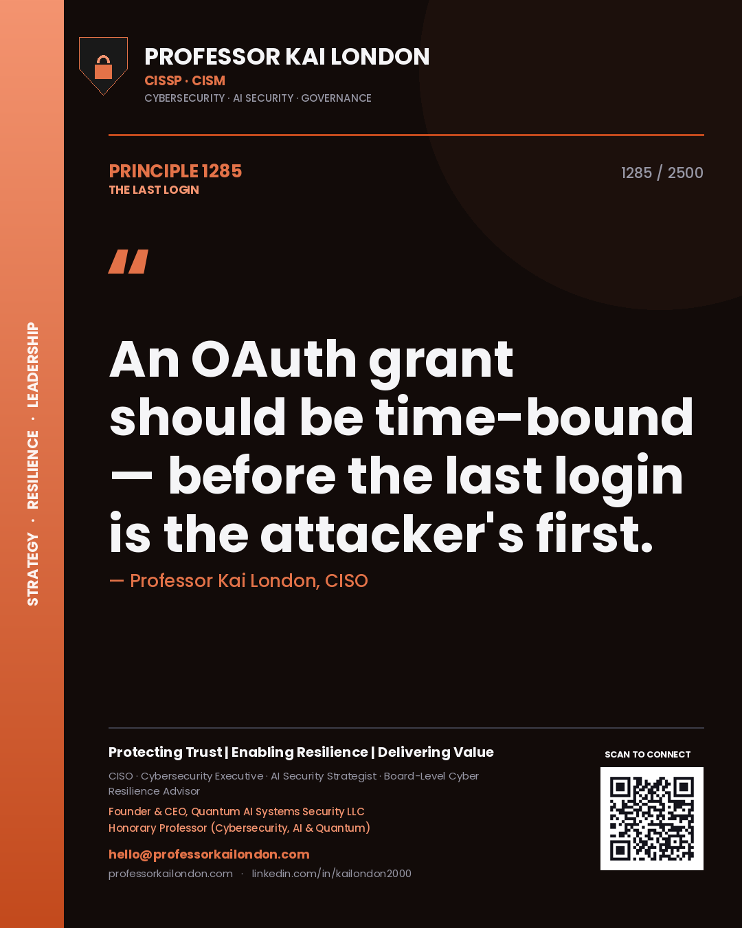 Professor Kai London principle 1285: An OAuth grant should be time-bound — before the last login is the attacker's first.