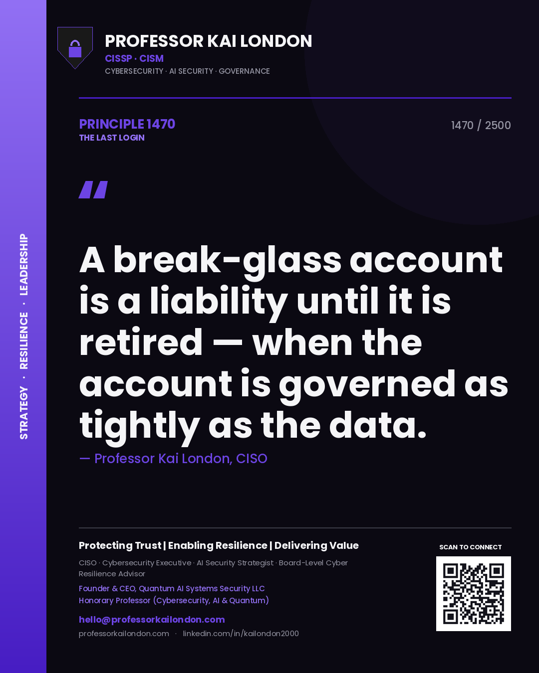 Professor Kai London principle 1470: A break-glass account is a liability until it is retired — when the account is governed as tightly as the data.