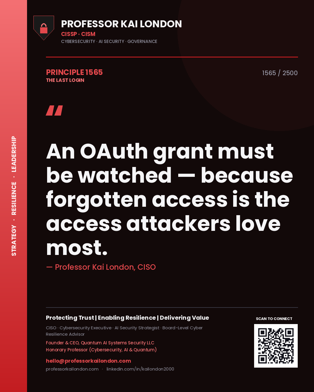 Professor Kai London principle 1565: An OAuth grant must be watched — because forgotten access is the access attackers love most.
