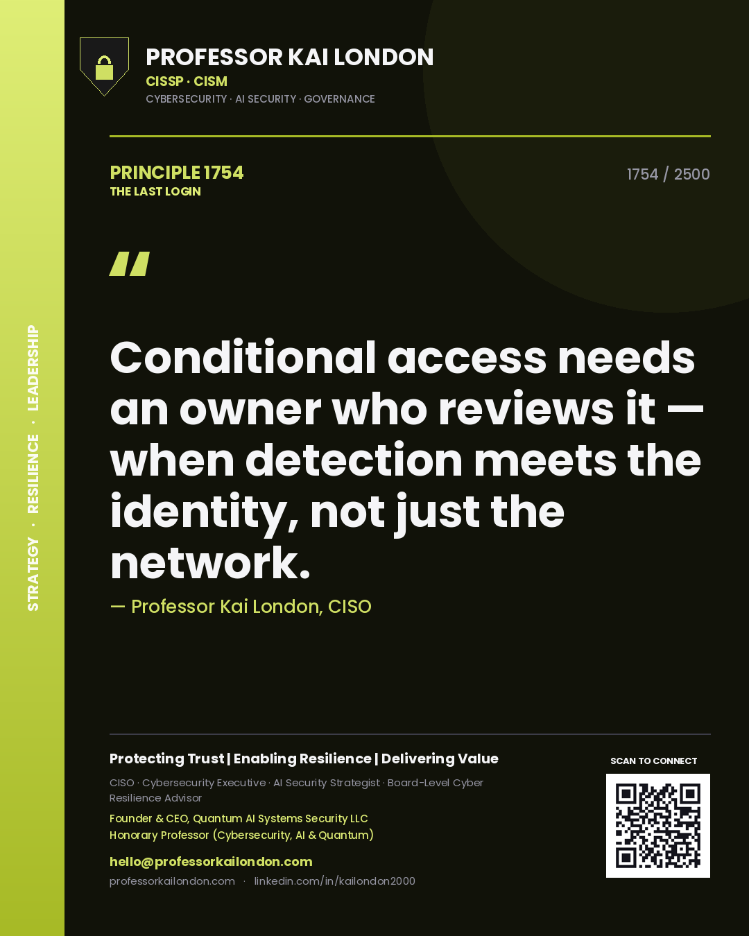 Professor Kai London principle 1754: Conditional access needs an owner who reviews it — when detection meets the identity, not just the network.