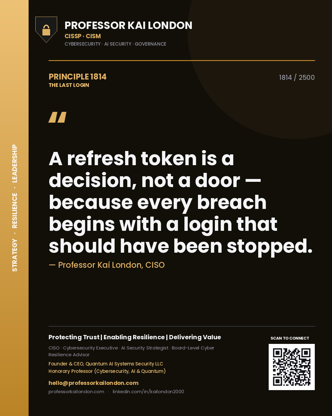 Quote card by Professor Kai London reading 'A refresh token is a decision, not a door — because every breach begins with a login that should have been stopped.'. From the book The Last Login.