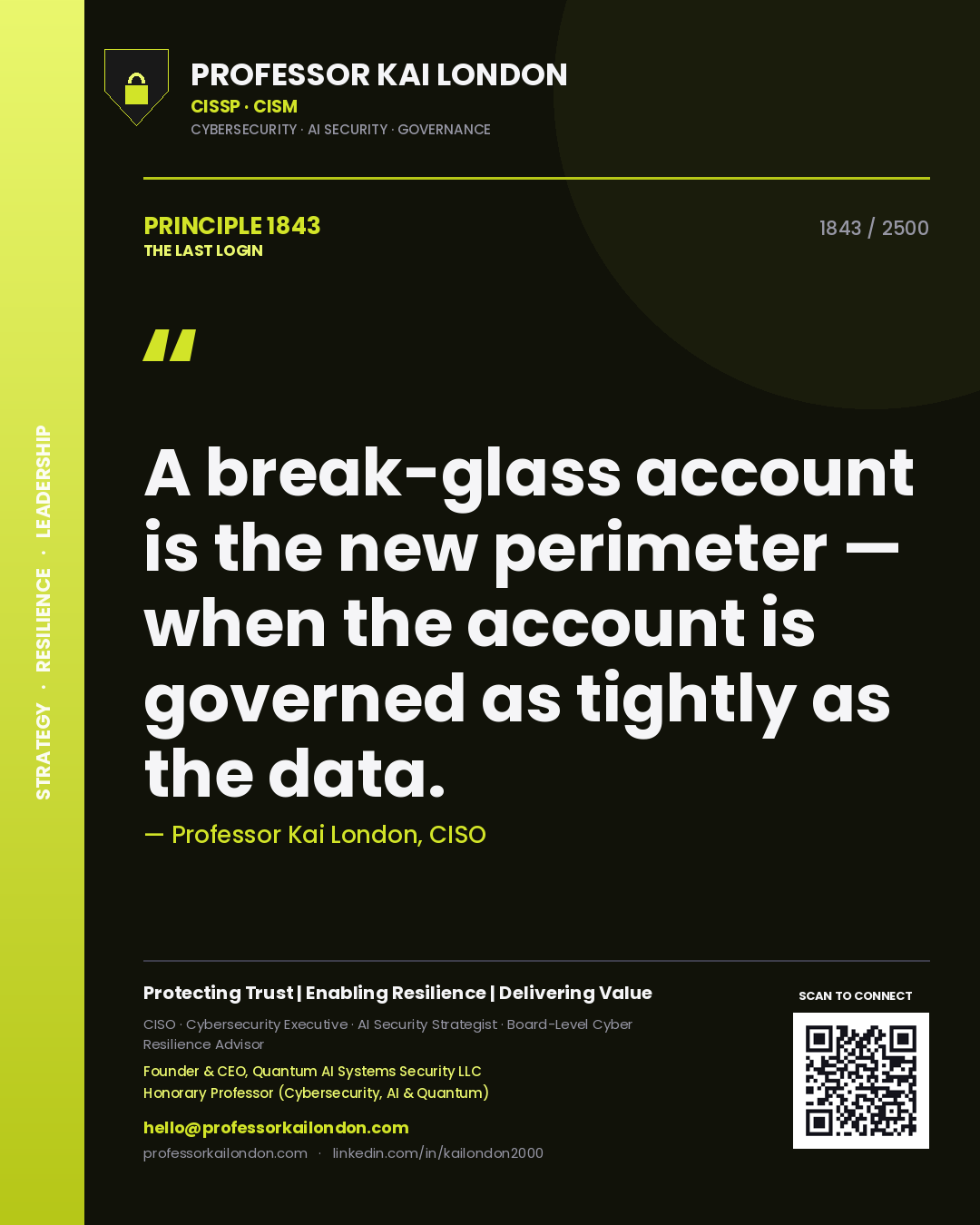 Professor Kai London principle 1843: A break-glass account is the new perimeter — when the account is governed as tightly as the data.