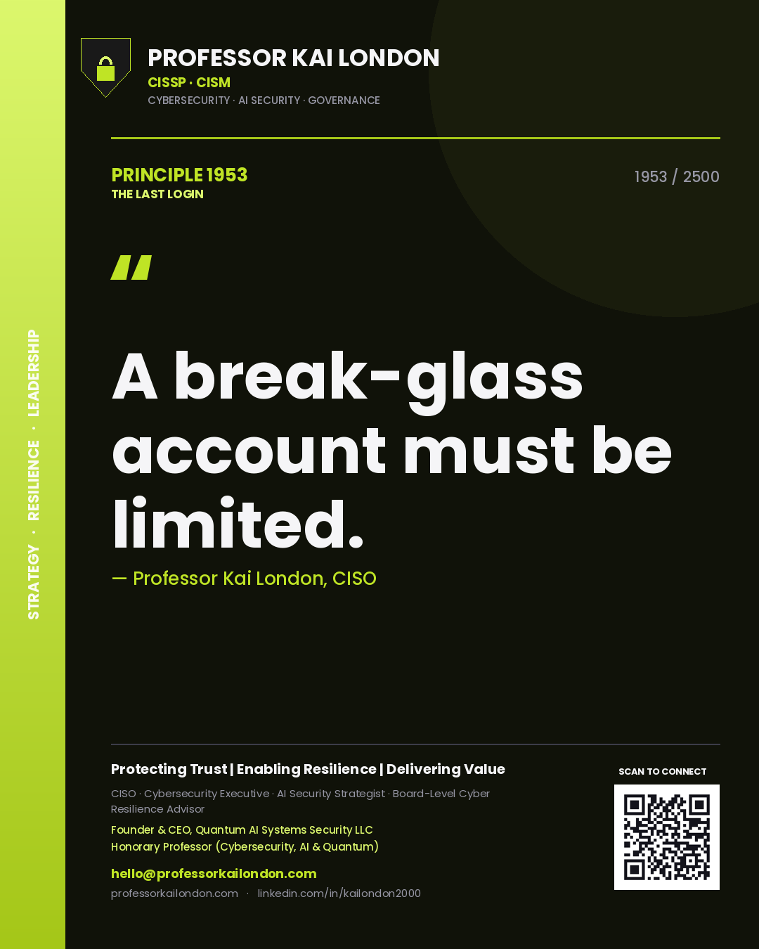 Professor Kai London principle 1953: A break-glass account must be limited.
