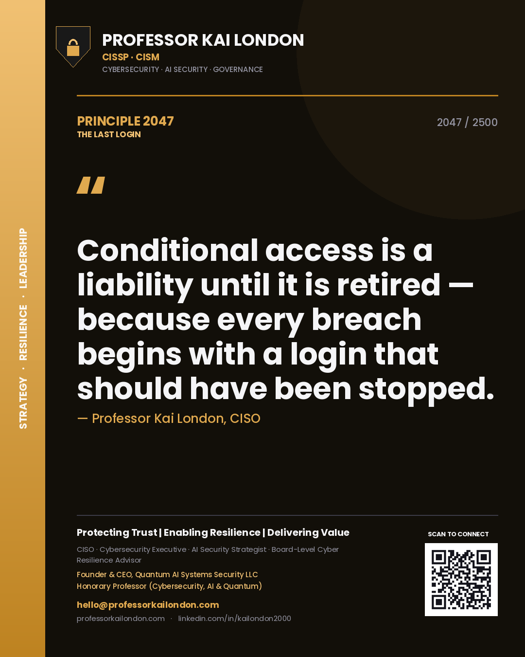 Quote card by Professor Kai London reading 'Conditional access is a liability until it is retired — because every breach begins with a login that should have been stopped.'. From the book The Last Login.