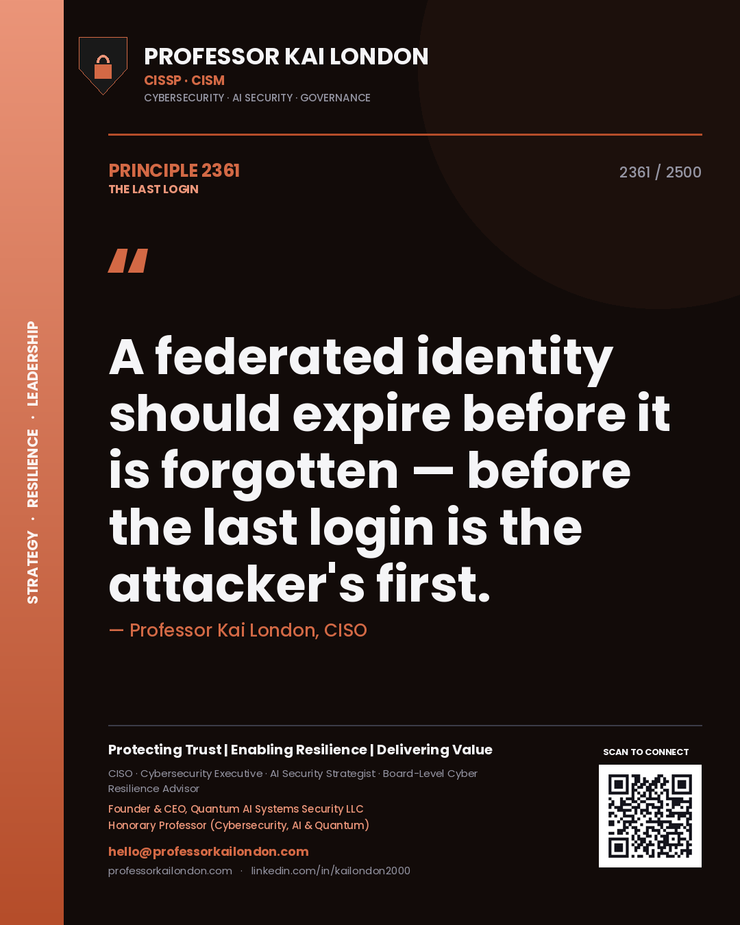 Professor Kai London principle 2361: A federated identity should expire before it is forgotten — before the last login is the attacker's first.