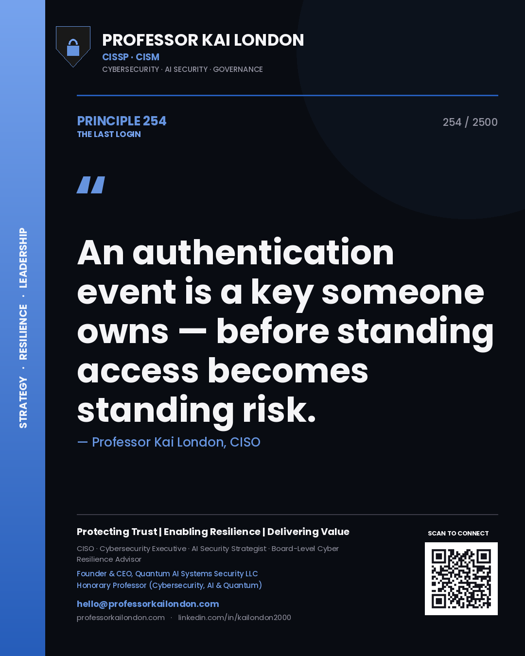 Professor Kai London principle 254: An authentication event is a key someone owns — before standing access becomes standing risk.