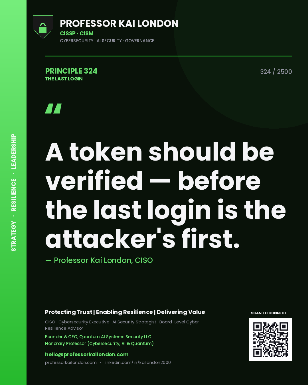 Professor Kai London principle 324: A token should be verified — before the last login is the attacker's first.