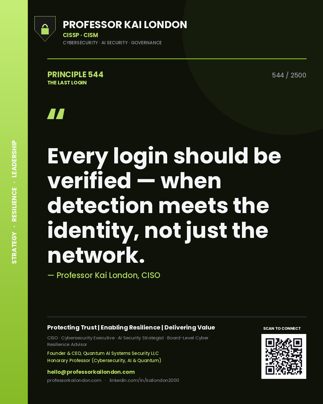 Professor Kai London principle 544: Every login should be verified — when detection meets the identity, not just the network.