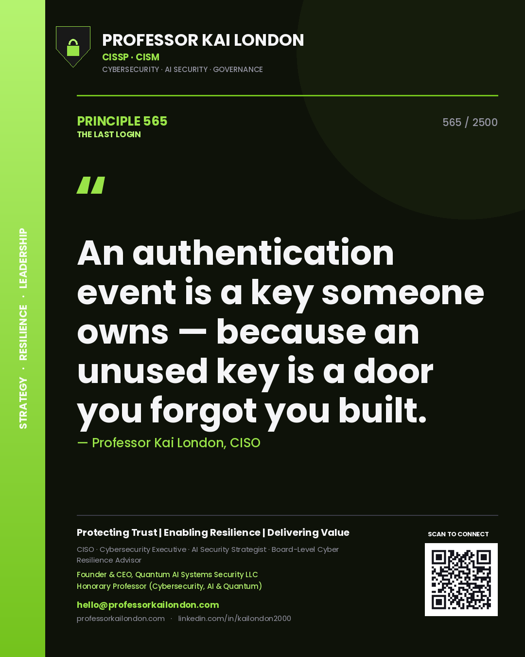 Professor Kai London principle 565: An authentication event is a key someone owns — because an unused key is a door you forgot you built.