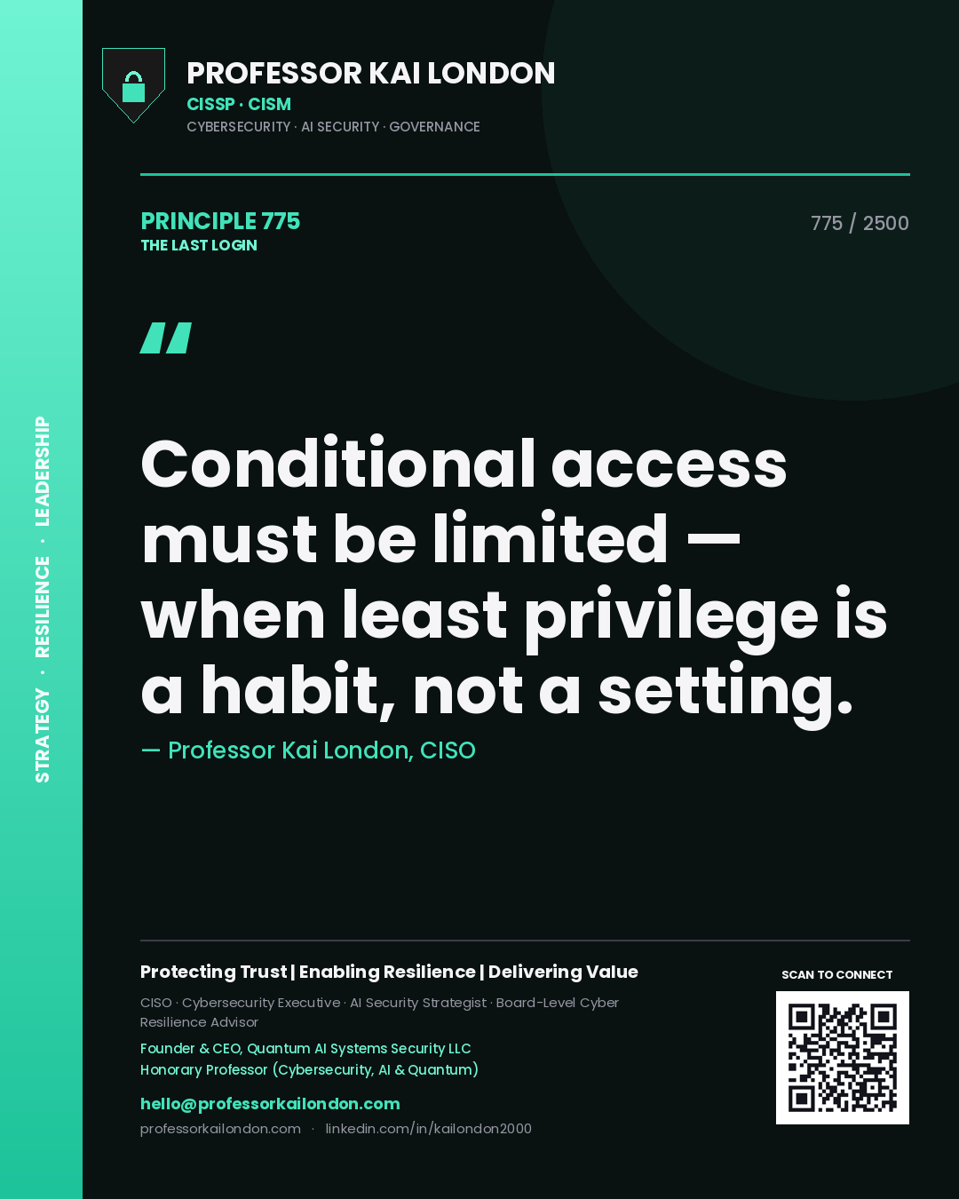 Professor Kai London principle 775: Conditional access must be limited — when least privilege is a habit, not a setting.