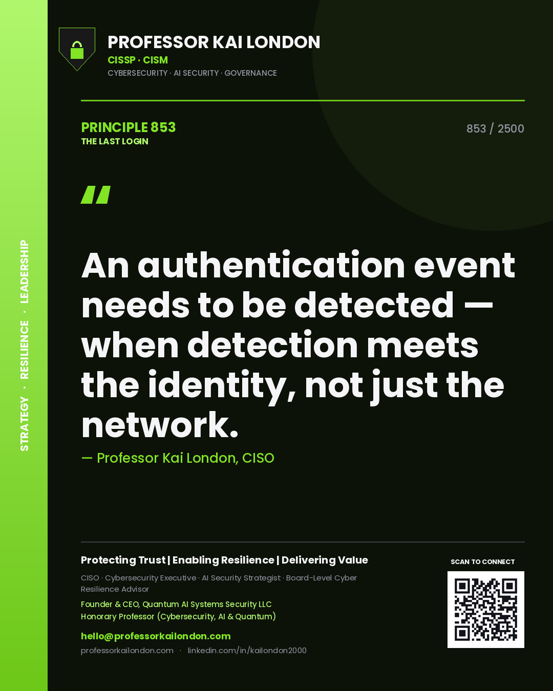 Professor Kai London principle 853: An authentication event needs to be detected — when detection meets the identity, not just the network.