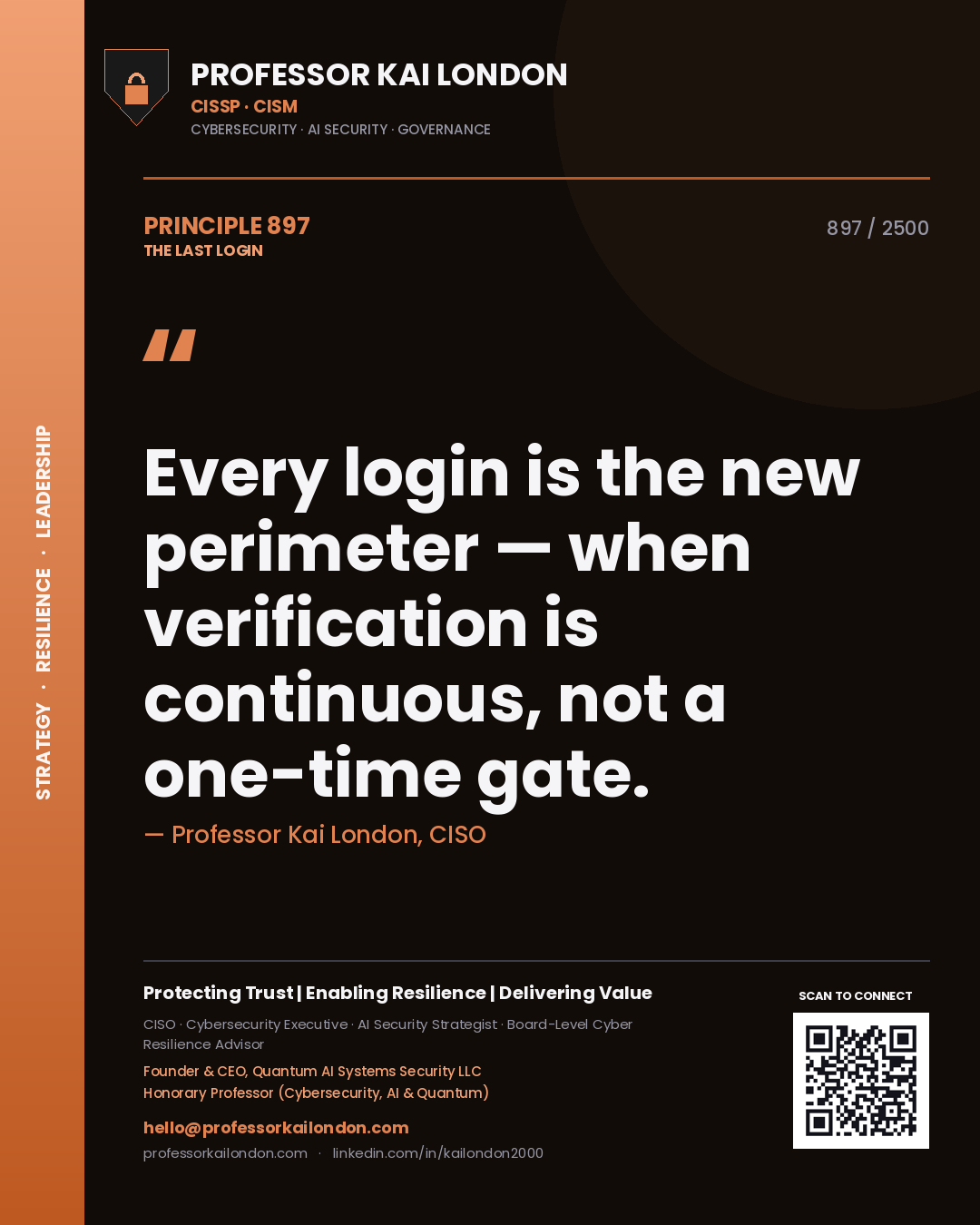 Professor Kai London principle 897: Every login is the new perimeter — when verification is continuous, not a one-time gate.