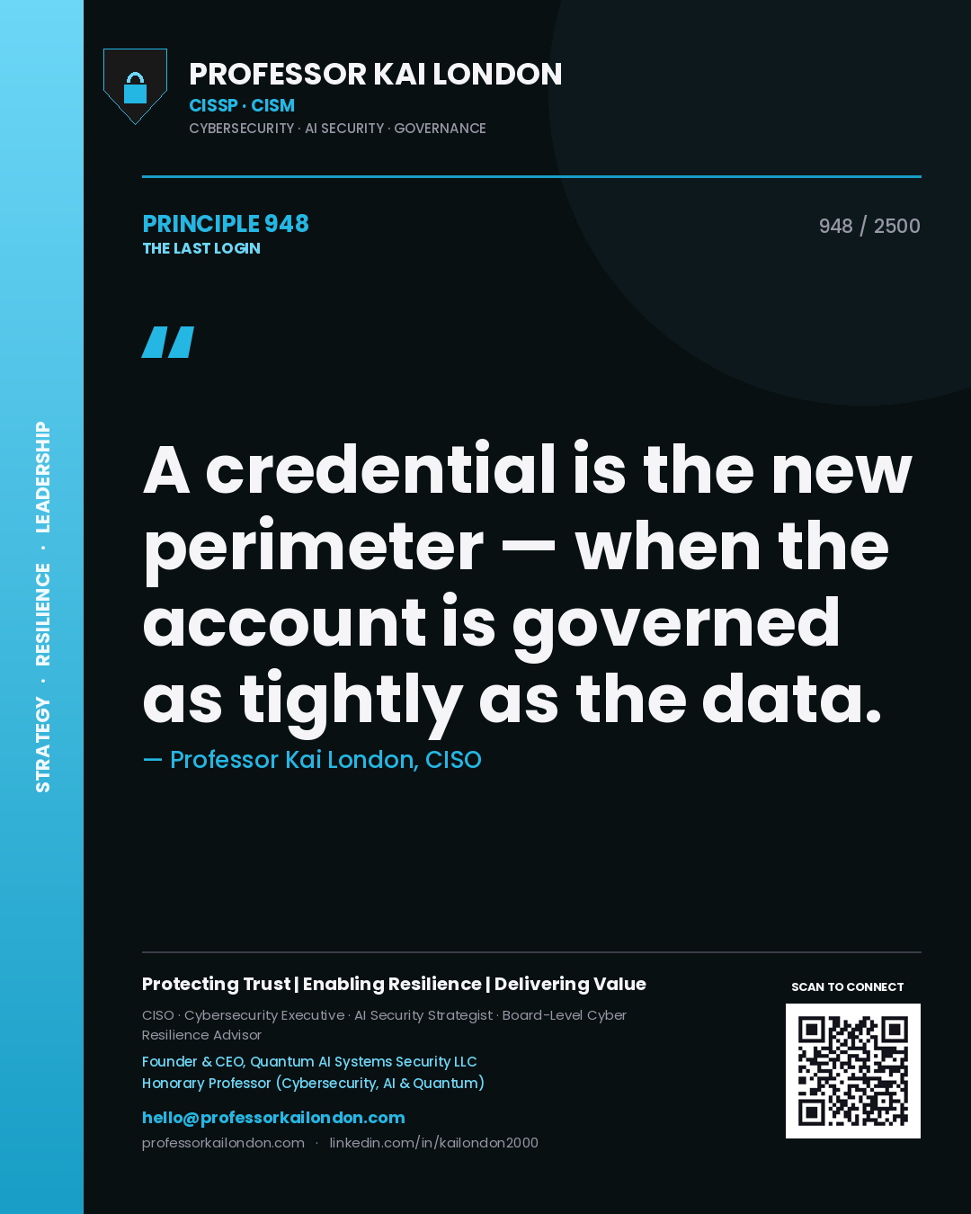 Professor Kai London principle 948: A credential is the new perimeter — when the account is governed as tightly as the data.
