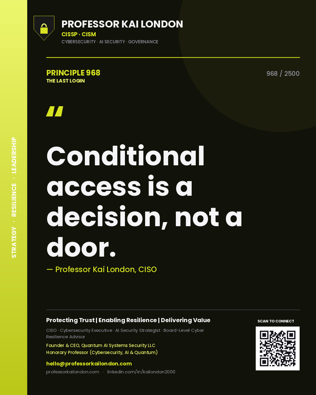Professor Kai London principle 968: Conditional access is a decision, not a door.