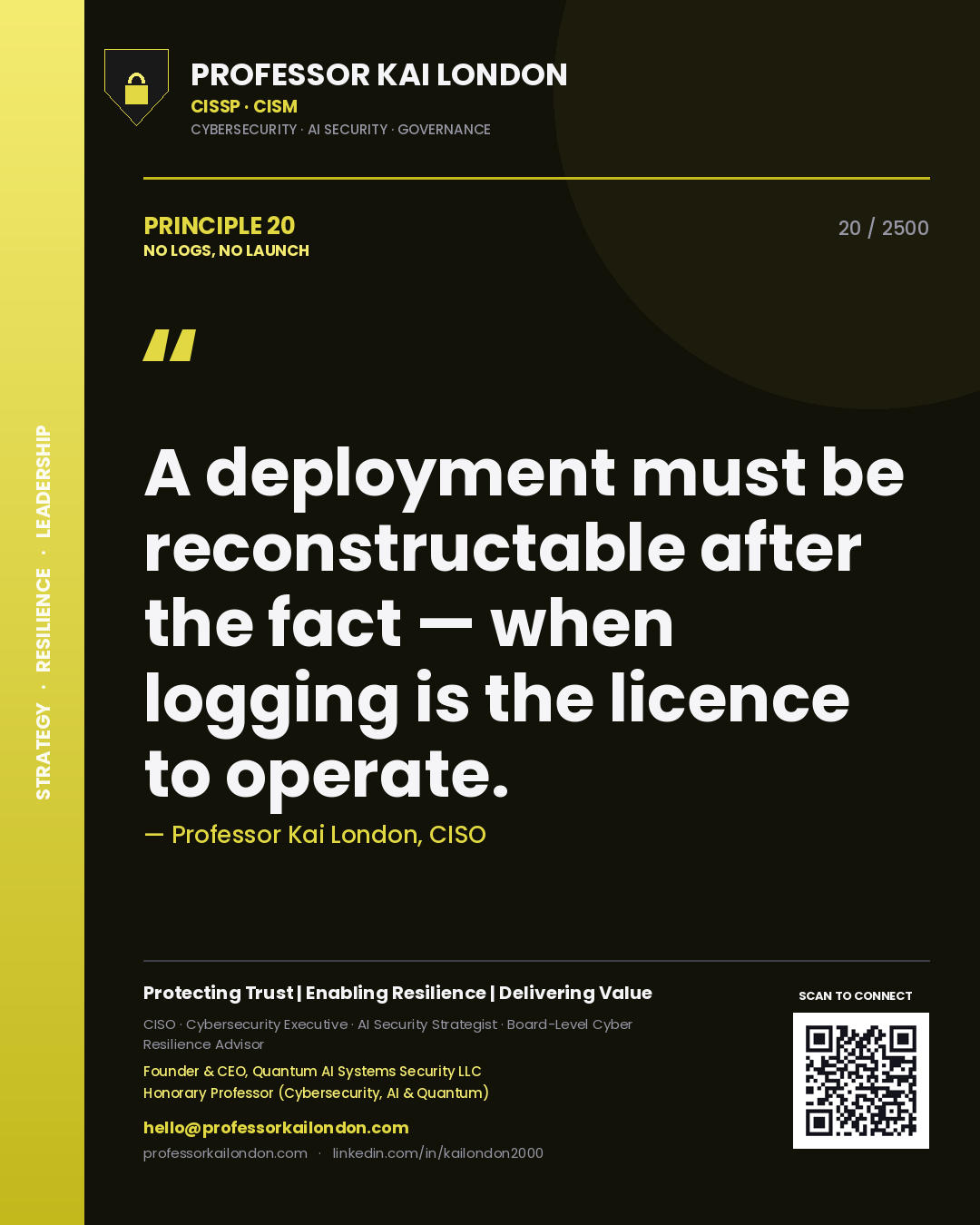 Quote card by Professor Kai London reading 'A deployment must be reconstructable after the fact — when logging is the licence to operate.'. From the book No Logs, No Launch.