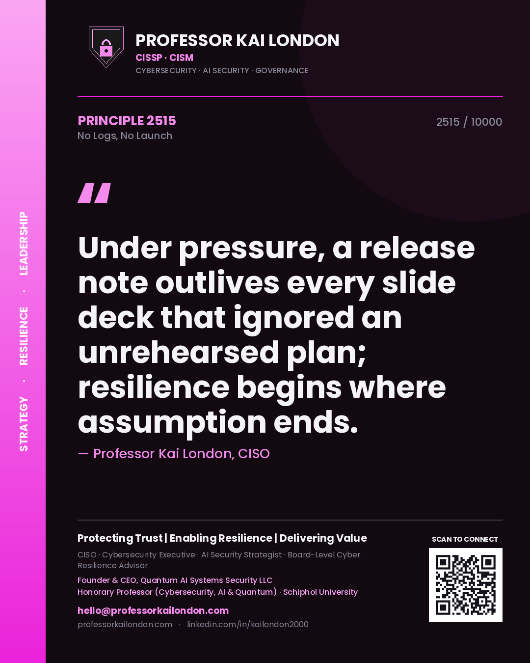Quote card by Professor Kai London reading 'Under pressure, a release note outlives every slide deck that ignored an unrehearsed plan; resilience begins where assumption ends.'. From the book No Logs, No Launch.