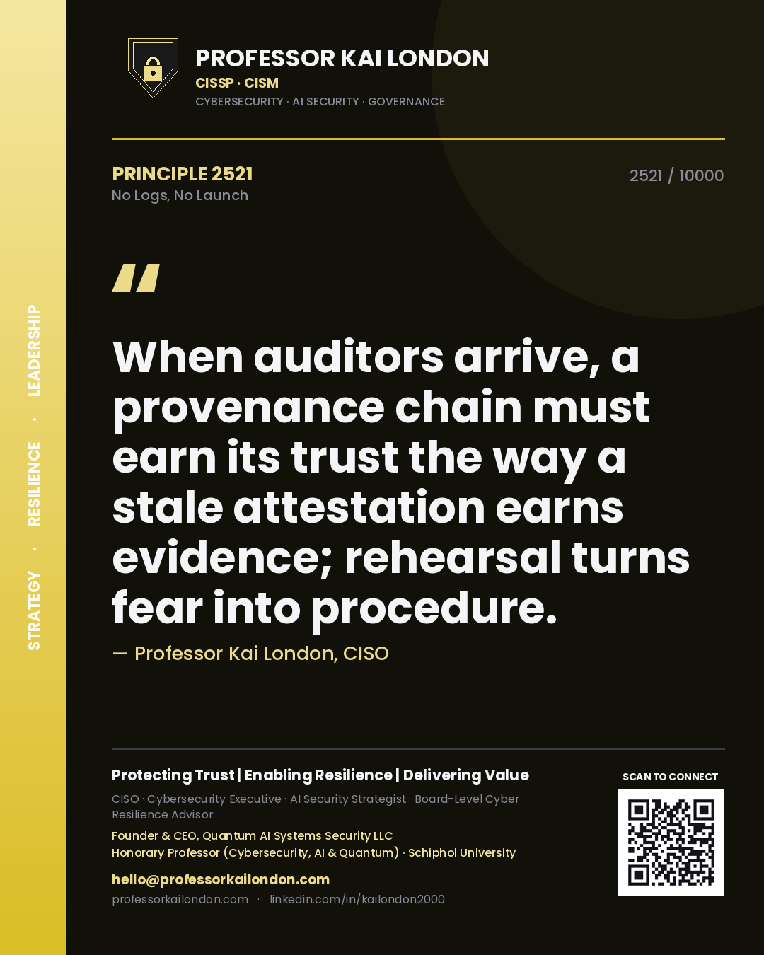 Quote card by Professor Kai London reading 'When auditors arrive, a provenance chain must earn its trust the way a stale attestation earns evidence; rehearsal turns fear into procedure.'. From the book No Logs, No Launch.