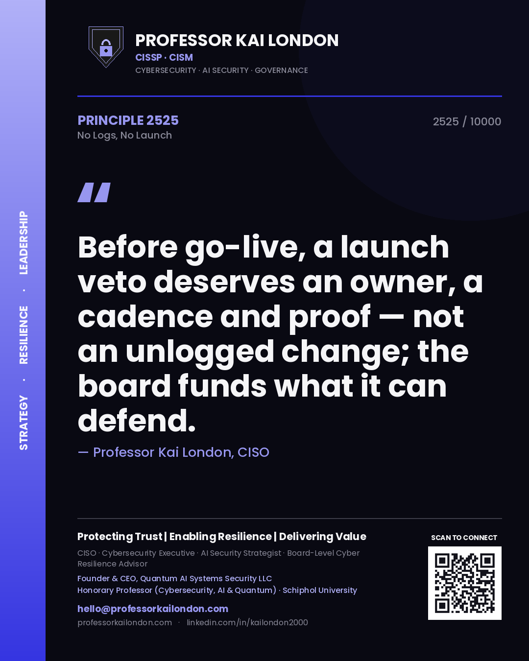 Quote card by Professor Kai London reading 'Before go-live, a launch veto deserves an owner, a cadence and proof — not an unlogged change; the board funds what it can defend.'. From the book No Logs, No Launch.
