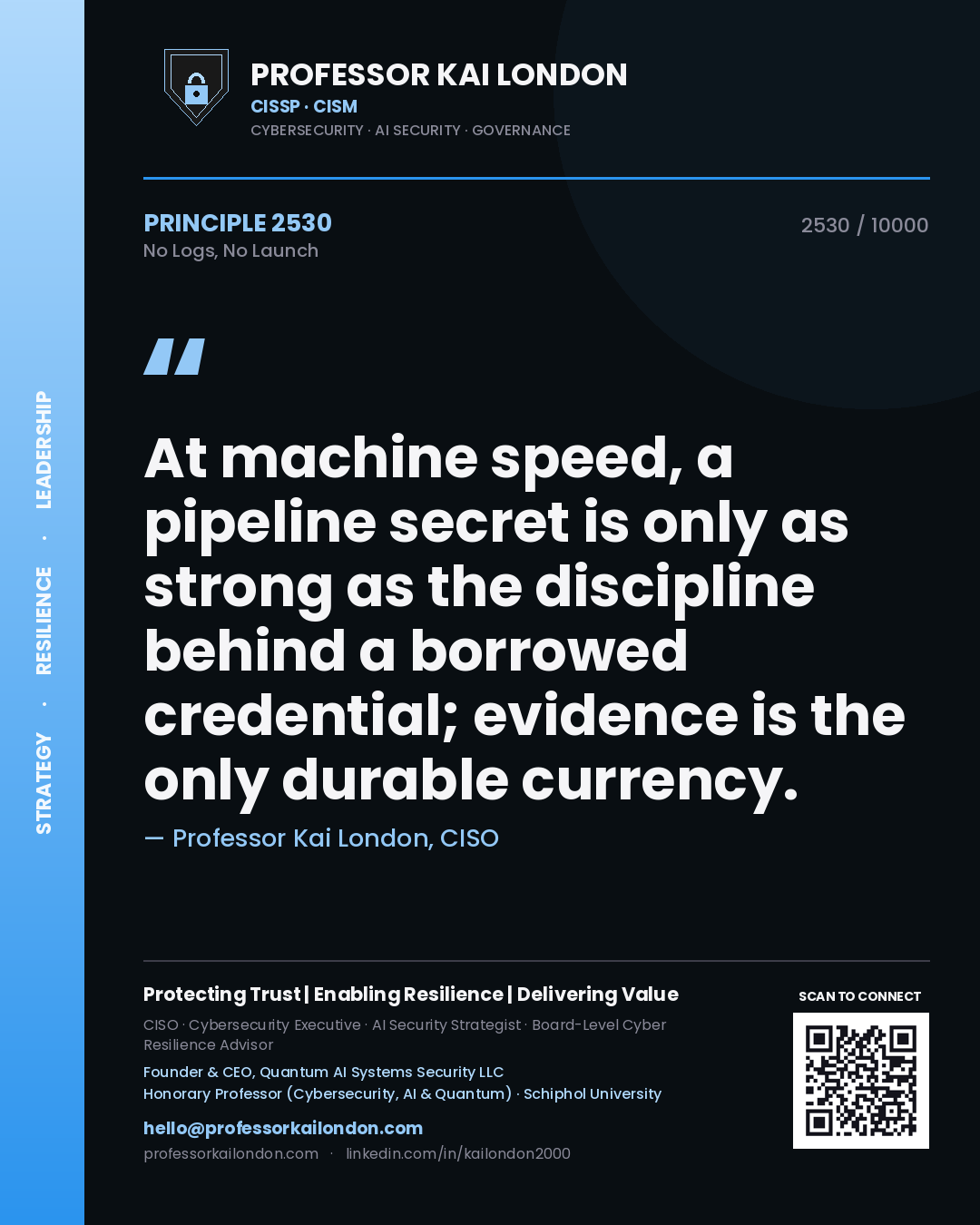 Professor Kai London principle 2530: At machine speed, a pipeline secret is only as strong as the discipline behind a borrowed credential; evidence is the only durable currency.