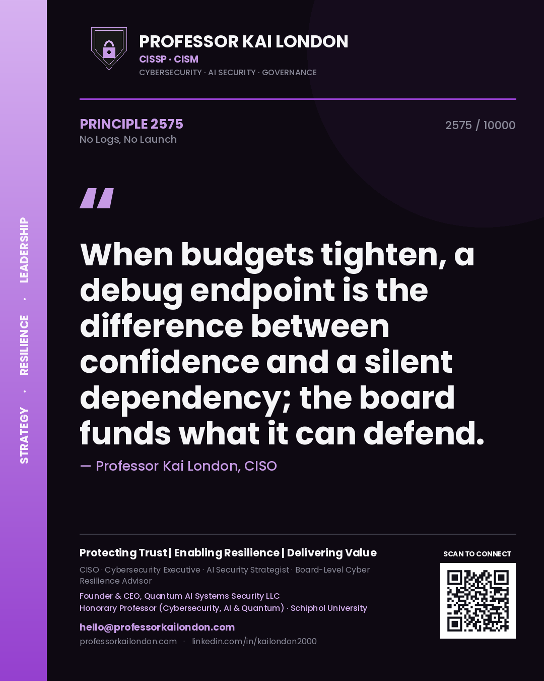 Quote card by Professor Kai London reading 'When budgets tighten, a debug endpoint is the difference between confidence and a silent dependency; the board funds what it can defend.'. From the book No Logs, No Launch.