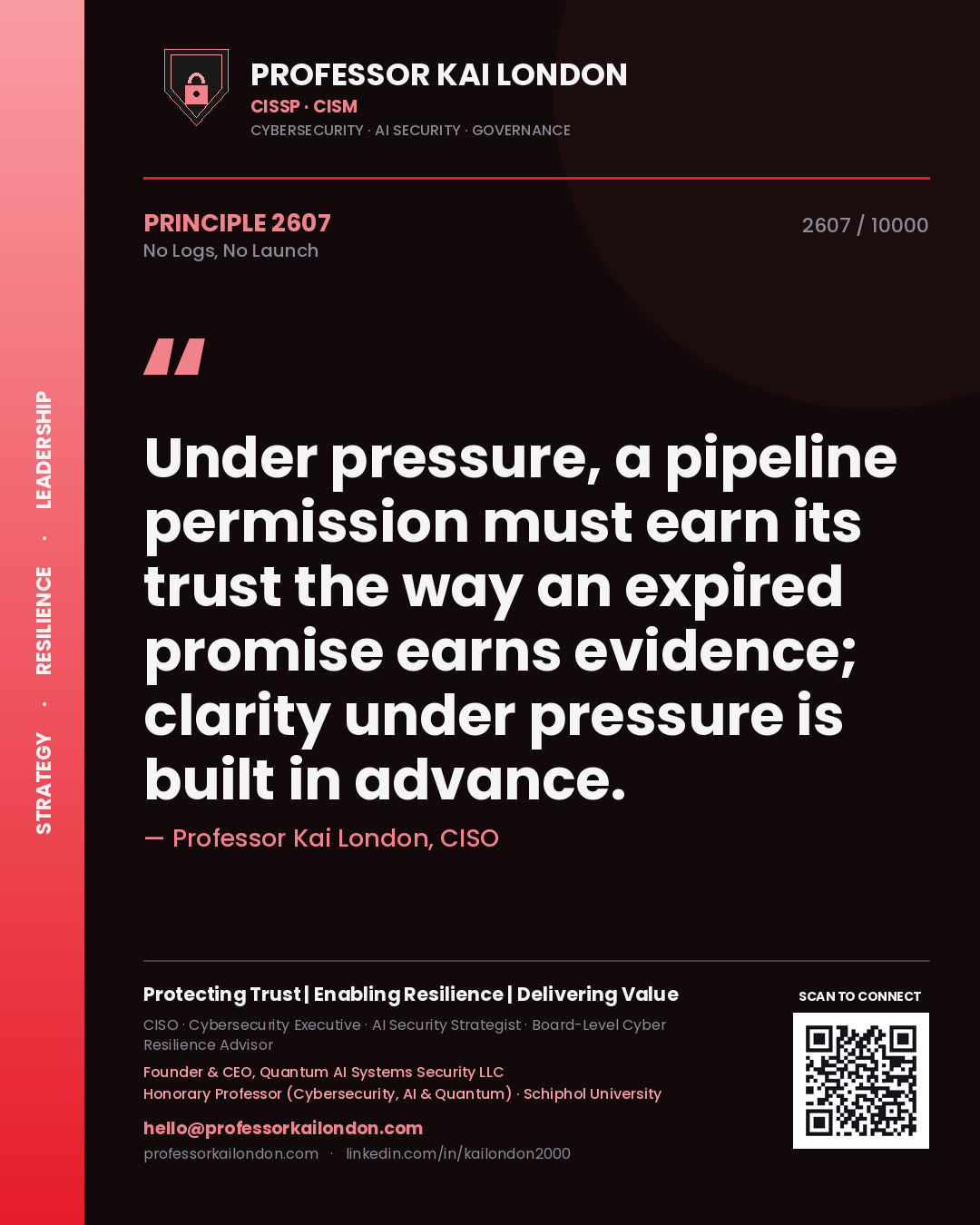 Professor Kai London principle 2607: Under pressure, a pipeline permission must earn its trust the way an expired promise earns evidence; clarity under pressure is built in advance.