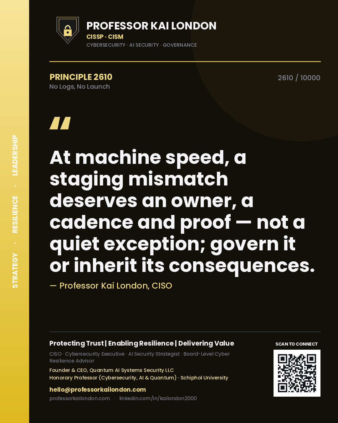 Quote card by Professor Kai London reading 'At machine speed, a staging mismatch deserves an owner, a cadence and proof — not a quiet exception; govern it or inherit its consequences.'. From the book No Logs, No Launch.