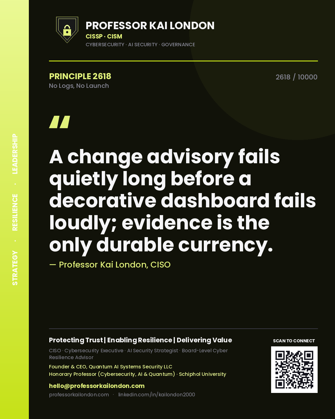 Quote card by Professor Kai London reading 'A change advisory fails quietly long before a decorative dashboard fails loudly; evidence is the only durable currency.'. From the book No Logs, No Launch.
