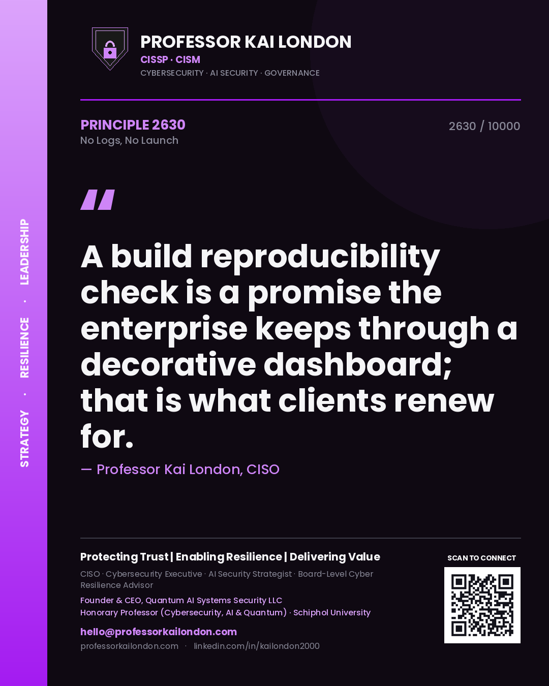 Quote card by Professor Kai London reading 'A build reproducibility check is a promise the enterprise keeps through a decorative dashboard; that is what clients renew for.'. From the book No Logs, No Launch.