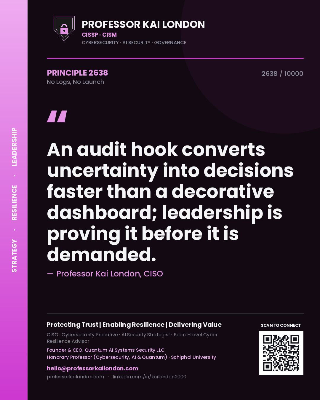 Quote card by Professor Kai London reading 'An audit hook converts uncertainty into decisions faster than a decorative dashboard; leadership is proving it before it is demanded.'. From the book No Logs, No Launch.
