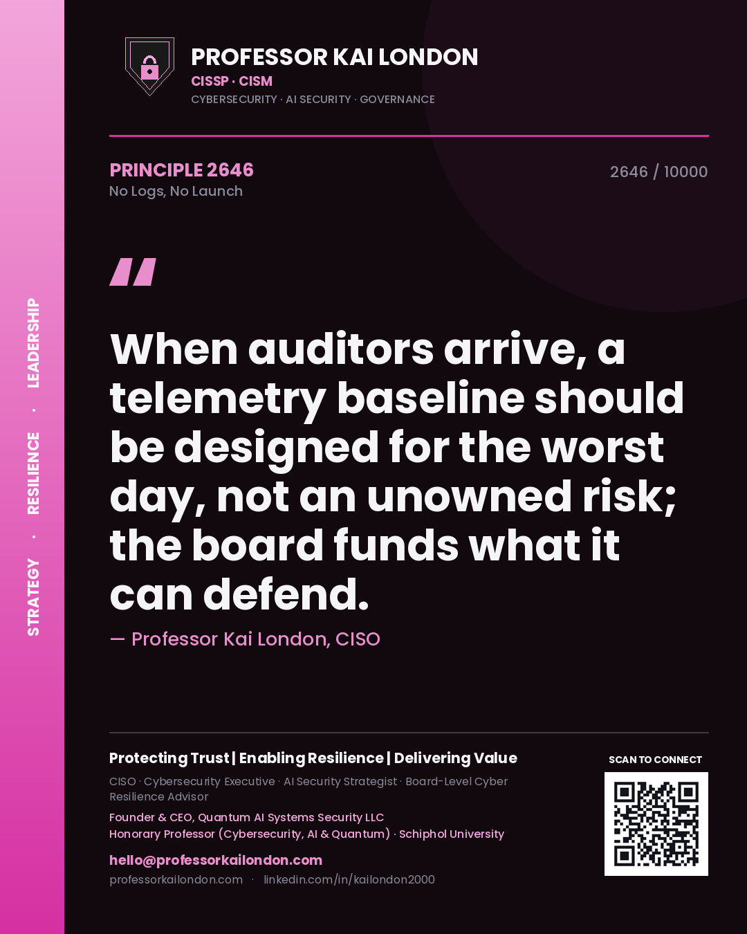 Professor Kai London principle 2646: When auditors arrive, a telemetry baseline should be designed for the worst day, not an unowned risk; the board funds what it can defend.