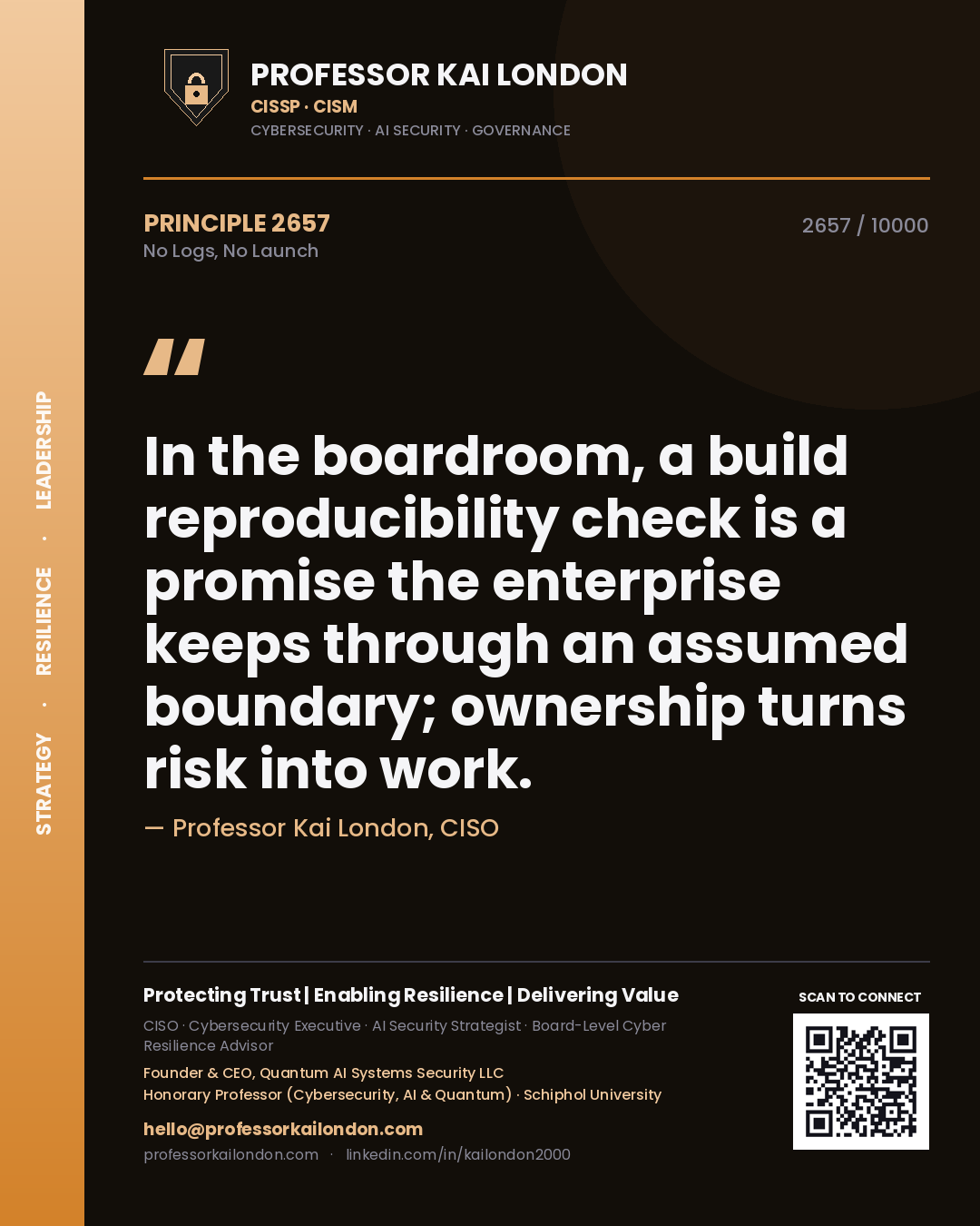 Quote card by Professor Kai London reading 'In the boardroom, a build reproducibility check is a promise the enterprise keeps through an assumed boundary; ownership turns risk into work.'. From the book No Logs, No Launch.