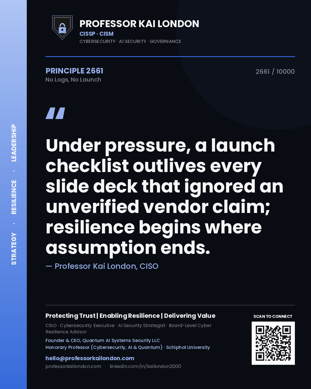 Quote card by Professor Kai London reading 'Under pressure, a launch checklist outlives every slide deck that ignored an unverified vendor claim; resilience begins where assumption ends.'. From the book No Logs, No Launch.