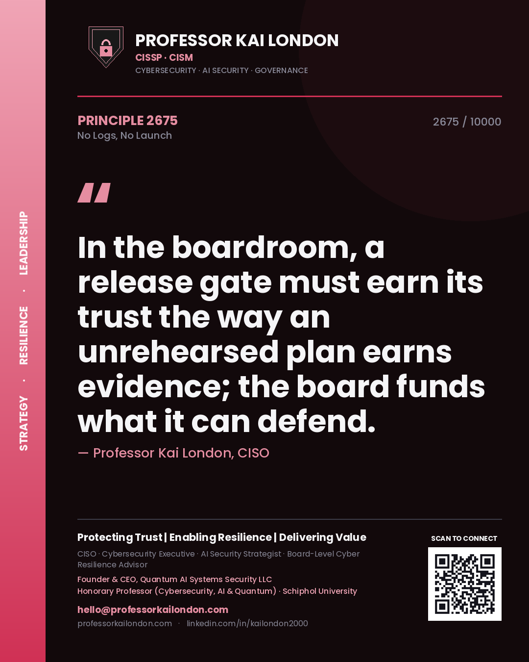 Professor Kai London principle 2675: In the boardroom, a release gate must earn its trust the way an unrehearsed plan earns evidence; the board funds what it can defend.
