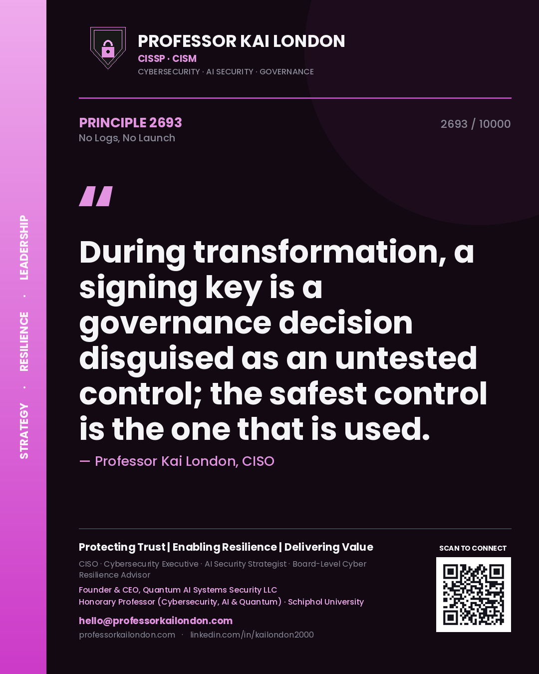 Quote card by Professor Kai London reading 'During transformation, a signing key is a governance decision disguised as an untested control; the safest control is the one that is used.'. From the book No Logs, No Launch.