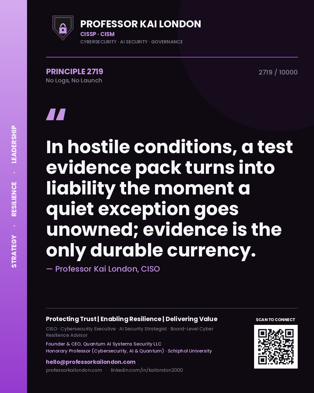 Quote card by Professor Kai London reading 'In hostile conditions, a test evidence pack turns into liability the moment a quiet exception goes unowned; evidence is the only durable currency.'. From the book No Logs, No Launch.
