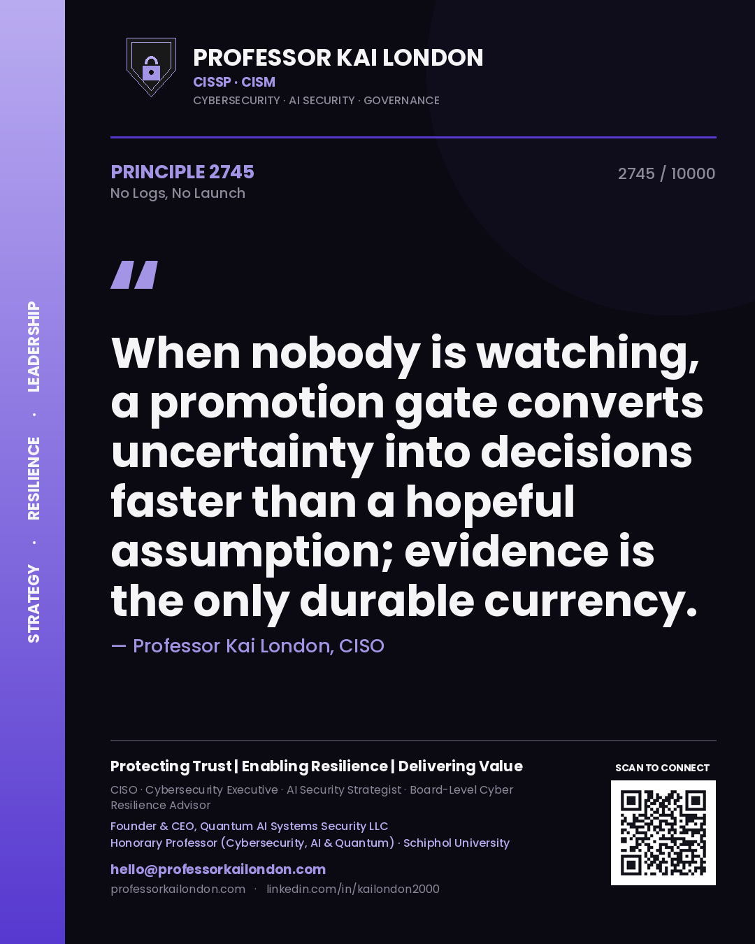 Professor Kai London principle 2745: When nobody is watching, a promotion gate converts uncertainty into decisions faster than a hopeful assumption; evidence is the only durable currency.